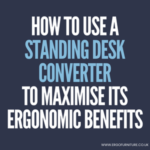 How To Use A Standing Desk Converter To Maximise Its Ergonomic Benefits