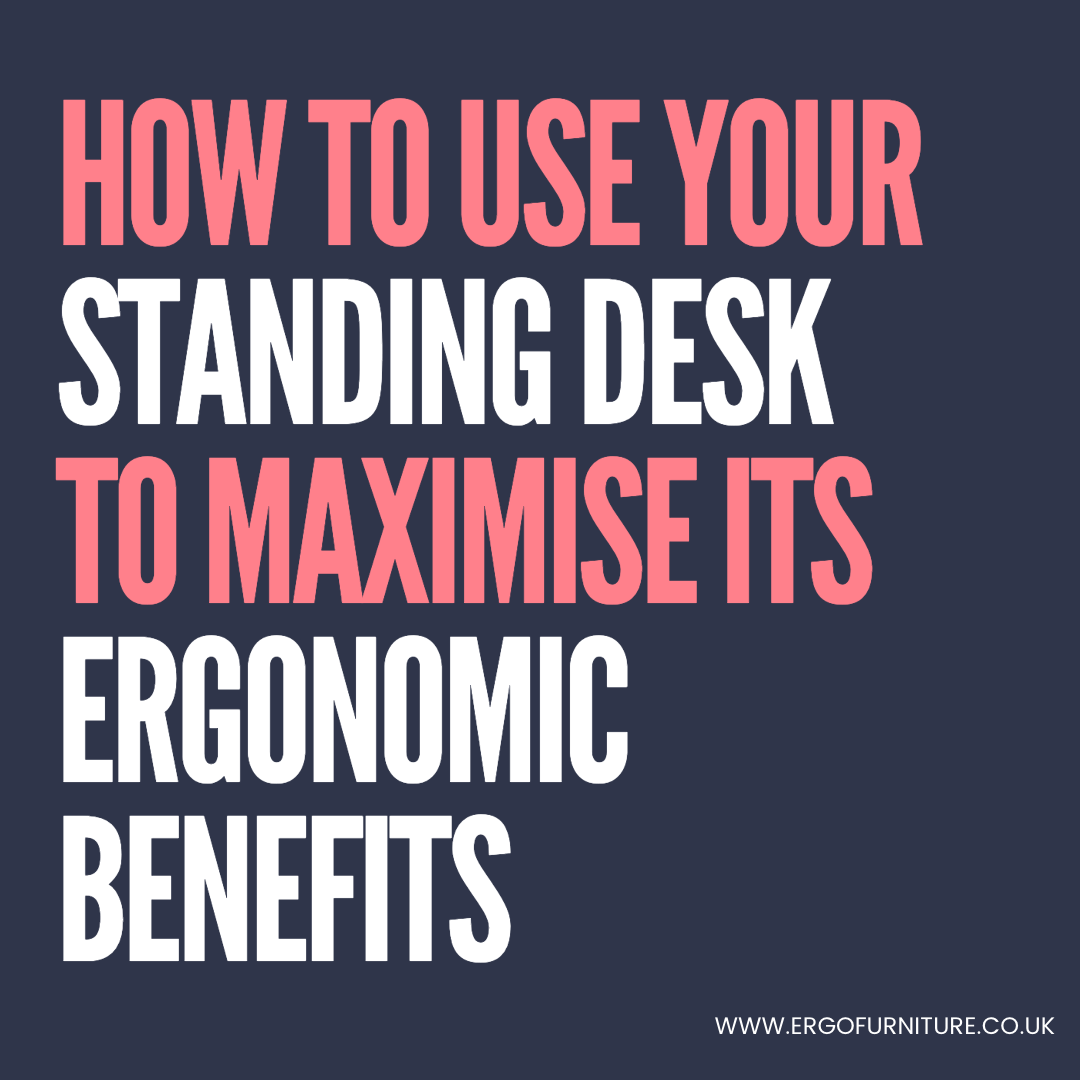 How to use your Height Adjustable Desk to maximise its ergonomic benefits!