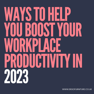 Ways to Help you Boost your Workplace Productivity in 2023