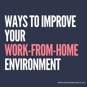 Ways to Improve Your Work-from-Home Environment