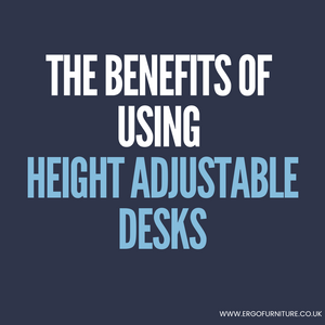 The Benefits of Using Height Adjustable Desks